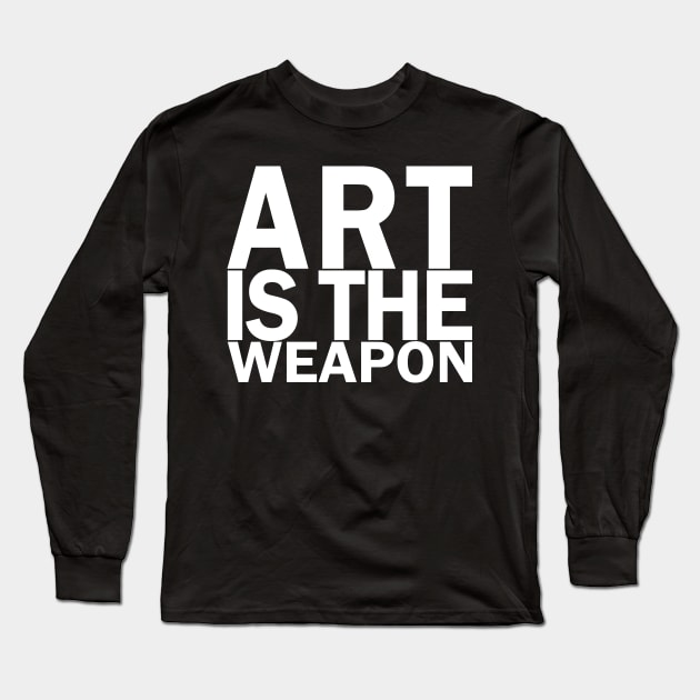 Art is the weapon. (In white) Long Sleeve T-Shirt by xDangerline